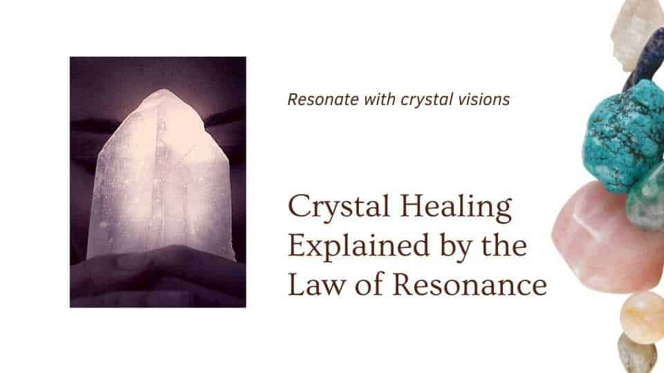 Crystal Healing Explained by the Law of Resonance the om shoppe